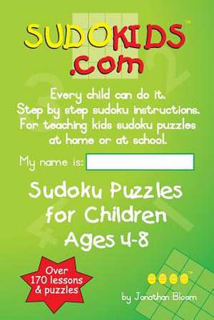 Sudokids.com Sudoku Puzzles for Children Ages 4-8 de Jonathan Bloom