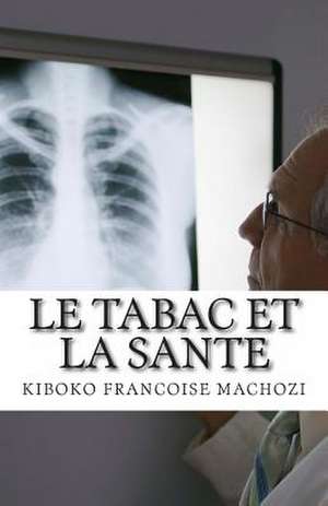 Le Tabac Et La Sante de Kiboko Francoise Machozi