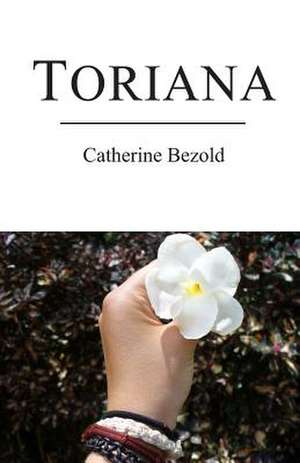 Toriana de Catherine Bezold