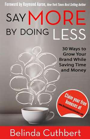 Say More by Doing Less de Belinda Cuthbert