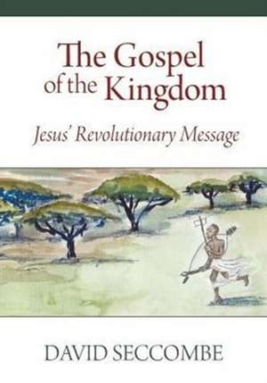 The Gospel of the Kingdom de David Seccombe