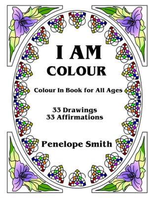 I Am Colour de Penelope Smith