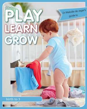 Play Learn Grow de Melodie De Jager