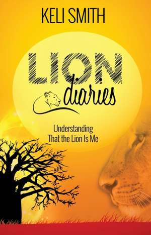 Lion Diaries de Keli Smith