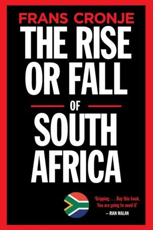 The Rise or Fall of South Africa de Frans Cronje