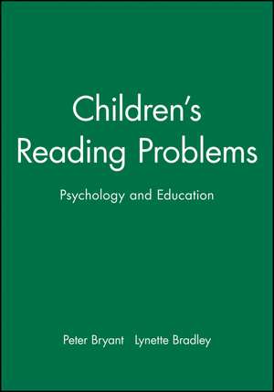 Children′s Reading Problems – Psychology and Education de P Bryant