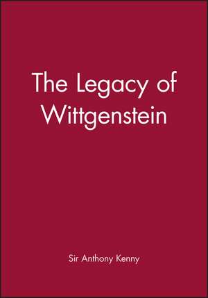 The Legacy of Wittgenstein de A. Kenny