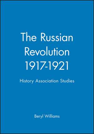 Russian Revolution 1917–1921 – History Association Studies de B. Williams