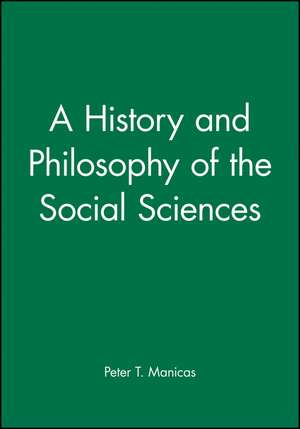 A History and Philosophy of the Social Sciences de PT Manicas