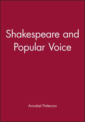 Shakespeare and the Popular Voice de A Patterson