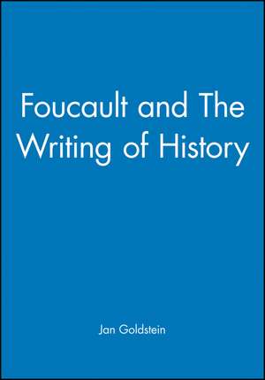 Foucault and The Writing of History de Goldstein