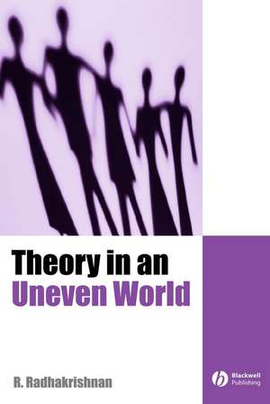 Theory in an Uneven World de R. Radhakrishnan