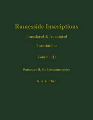 Ramesside Inscriptions: Translated and Annotated, Notes and Comments Ramesses II, His Contempories de K. A. Kitchen