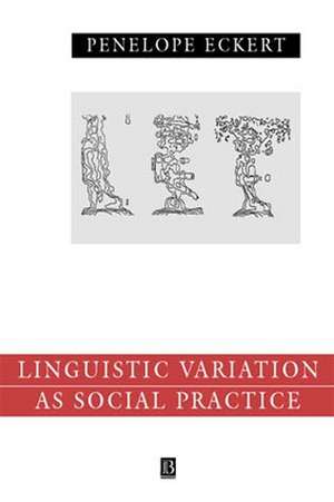 Linguistic Variation as Social Practice – The Linguistic Construction of Identity in Belten High de P Eckert