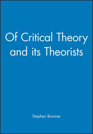 Critical Theory and its Theorists de S Bronner