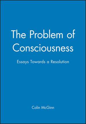 Problem of Consciousness de Mcginn
