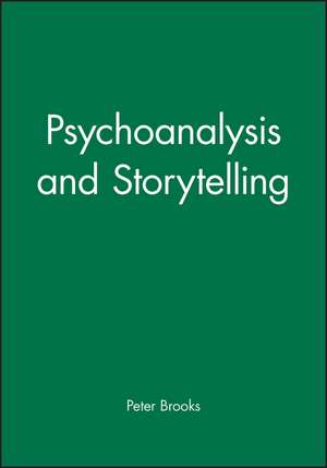 Psychoanalysis and Storytelling de Brooks