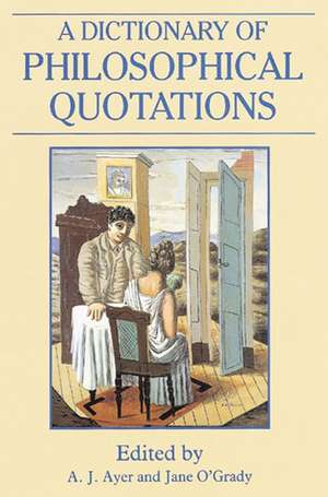 A Dictionary of Philosophical Quotations de AJ Ayer