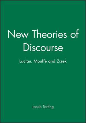 New Theories of Discourse: Laclau, Mouffe and Zizek de J Torfing