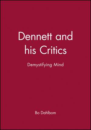 Dennett and his Critics: Demystifying Mind de Dahlbom