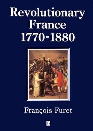 Revolutionary France 1770–1880 de F Furet