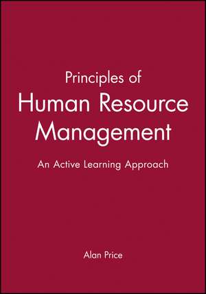 Principles of Human Resource Management – An Active Learning Approach de A Price