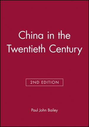 China in the Twentieth Century, Second Edition de PJ Bailey