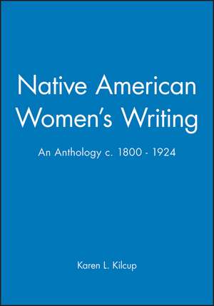 Native American Women′s Writing C.1800–1924: An An thology de K Kilcup