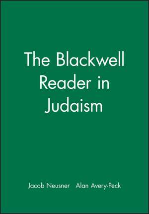 The Blackwell Reader in Judaism de Neusner