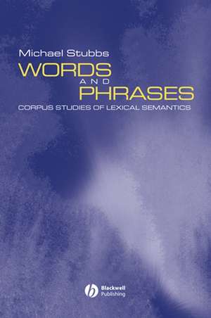 Words and Phrases: Corpus Studies of Lexical Semantics de M Stubbs