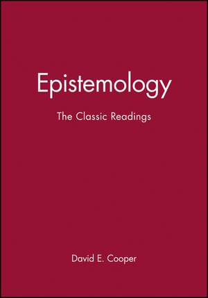 Epistemology: The Classic Readings de DE Cooper