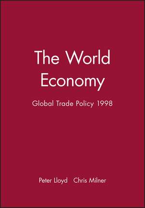 The World Economy: Global Trade Policy 1998 de P Lloyd