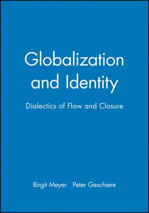 Globalization and Identity – Dialectics of Flow and Closure de B. Meyer