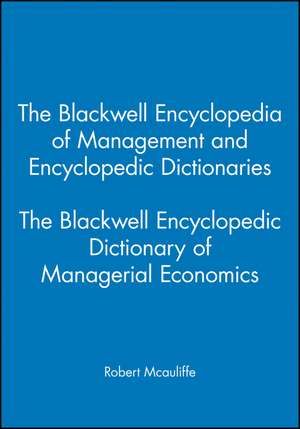 The Blackwell Encyclopedic Dictionary of Managerial Economics de R McAuliffe