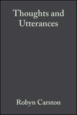 Thoughts and Utterances – The Pragmatics of Explicit Communication de R Carston