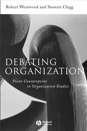 Debating Organization – Point–Counterpoint in Organization Studies de R Westwood