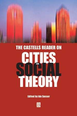 Castells Reader Cities Social Theory de Susser