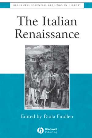 The Italian Renaissance – The Essential Readings de P Findlen