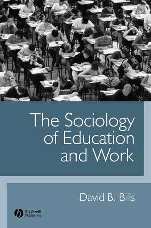 The Sociology of Education and Work de D Bills