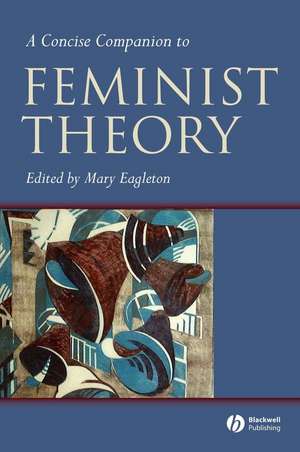 A Concise Companion to Feminist Theory de M Eagleton