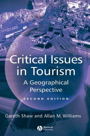 Critical Issues in Tourism – A Geographical Perspective 2e de G Shaw