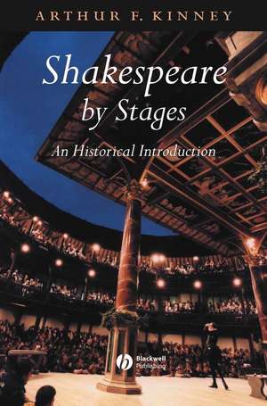 Shakespeare by Stages: An Historical Introduction de A Kinney