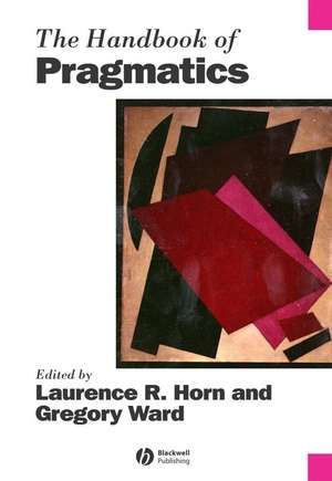 The Handbook of Pragmatics de LR Horn