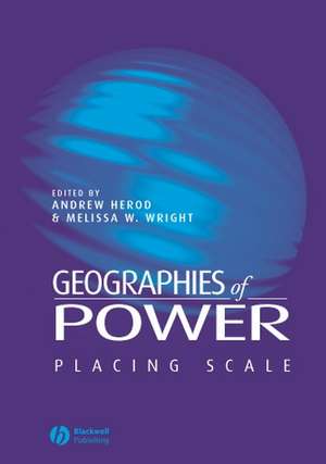 Geographies of Power: Placing Scale de A Herod