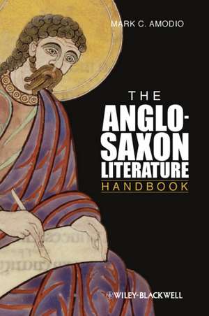 The Anglo–Saxon Literature Handbook de MC Amodio