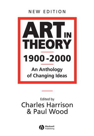 Art in Theory 1900–2000 – An Anthology of Changing Ideas 2e de C. Harrison