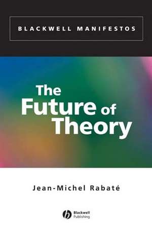 The Future of Theory de JM Rabate