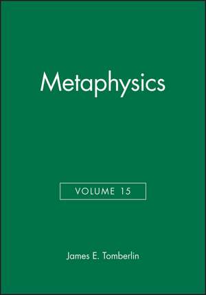 Metaphysics: Philosophical Perspectives Volume 15 de JE Tomberlin