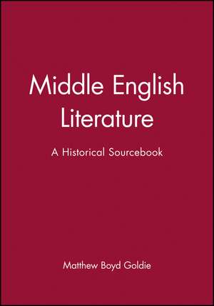 Middle English Literature – A Historical Sourcebook de MB Goldie