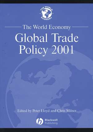 The World Economy: Global Trade Policy 2001 de P Lloyd